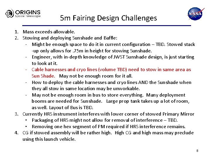 5 m Fairing Design Challenges 1. Mass exceeds allowable. 2. Stowing and deploying Sunshade