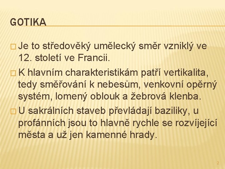 GOTIKA � Je to středověký umělecký směr vzniklý ve 12. století ve Francii. �