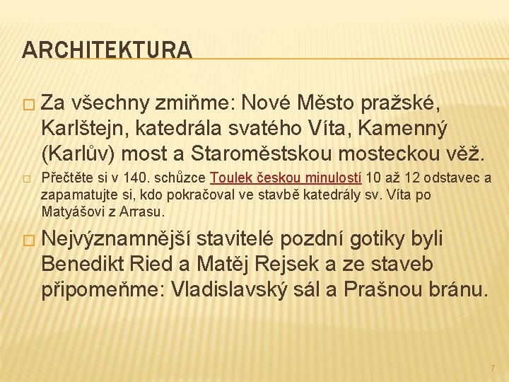 ARCHITEKTURA � Za všechny zmiňme: Nové Město pražské, Karlštejn, katedrála svatého Víta, Kamenný (Karlův)