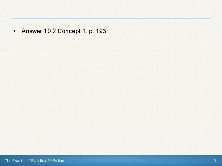  • Answer 10. 2 Concept 1, p. 193 The Practice of Statistics, 5