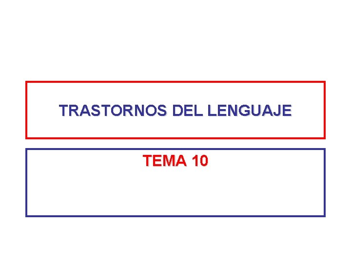 TRASTORNOS DEL LENGUAJE TEMA 10 