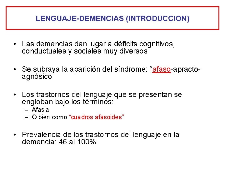 LENGUAJE-DEMENCIAS (INTRODUCCION) • Las demencias dan lugar a déficits cognitivos, conductuales y sociales muy