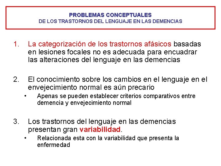 PROBLEMAS CONCEPTUALES DE LOS TRASTORNOS DEL LENGUAJE EN LAS DEMENCIAS 1. La categorización de