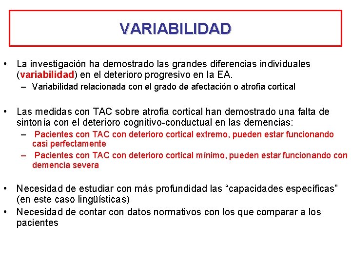 VARIABILIDAD • La investigación ha demostrado las grandes diferencias individuales (variabilidad) en el deterioro