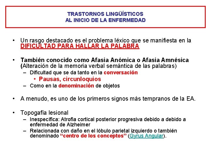 TRASTORNOS LINGÜÍSTICOS AL INICIO DE LA ENFERMEDAD • Un rasgo destacado es el problema