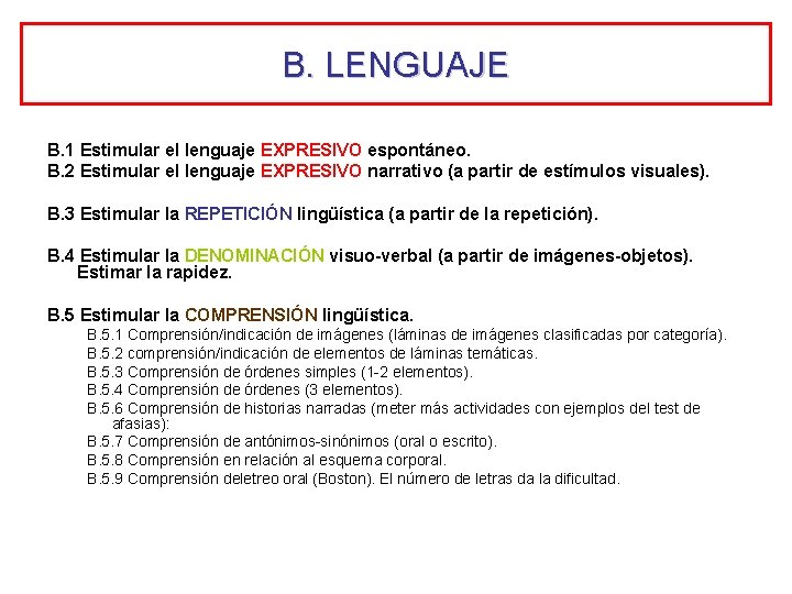 B. LENGUAJE B. 1 Estimular el lenguaje EXPRESIVO espontáneo. B. 2 Estimular el lenguaje