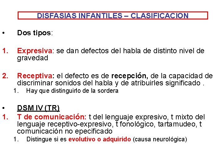 DISFASIAS INFANTILES – CLASIFICACION • Dos tipos: 1. Expresiva: se dan defectos del habla