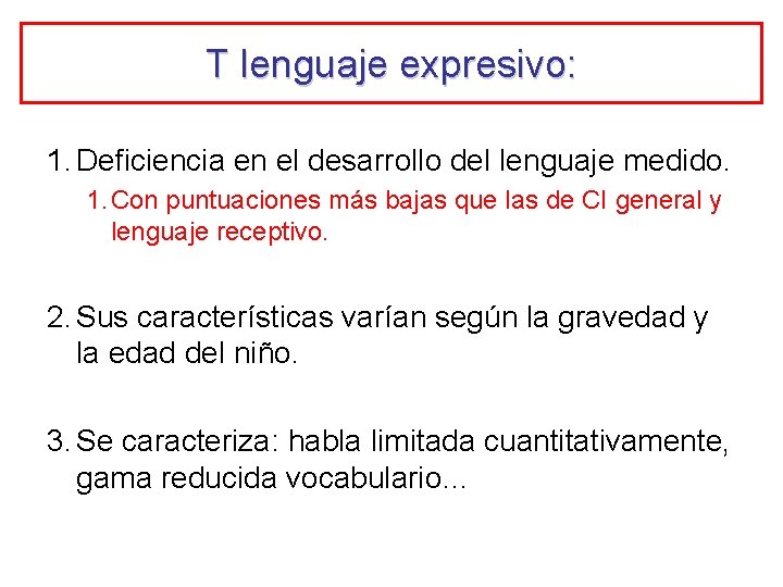 T lenguaje expresivo: 1. Deficiencia en el desarrollo del lenguaje medido. 1. Con puntuaciones