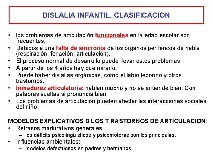 DISLALIA INFANTIL. CLASIFICACION • los problemas de articulación funcionales en la edad escolar son