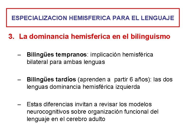 ESPECIALIZACION HEMISFERICA PARA EL LENGUAJE 3. La dominancia hemisferica en el bilinguismo – Bilingües