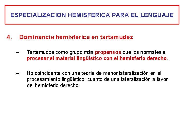 ESPECIALIZACION HEMISFERICA PARA EL LENGUAJE 4. Dominancia hemisferica en tartamudez – Tartamudos como grupo