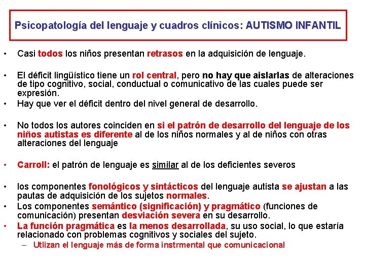 Psicopatología del lenguaje y cuadros clínicos: AUTISMO INFANTIL • Casi todos los niños presentan