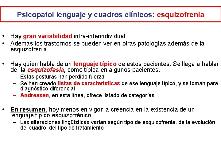 Psicopatol lenguaje y cuadros clínicos: esquizofrenia • Hay gran variabilidad intra-interindividual • Además los