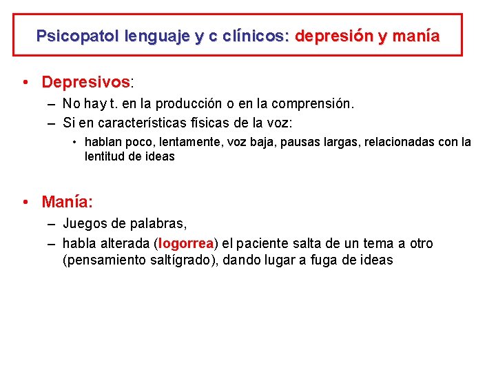 Psicopatol lenguaje y c clínicos: depresión y manía • Depresivos: – No hay t.