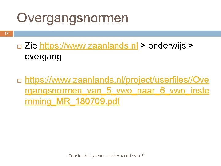 Overgangsnormen 17 Zie https: //www. zaanlands. nl > onderwijs > overgang https: //www. zaanlands. Overgangsnormen 17 Zie https: //www. zaanlands. nl > onderwijs > overgang https: //www. zaanlands.