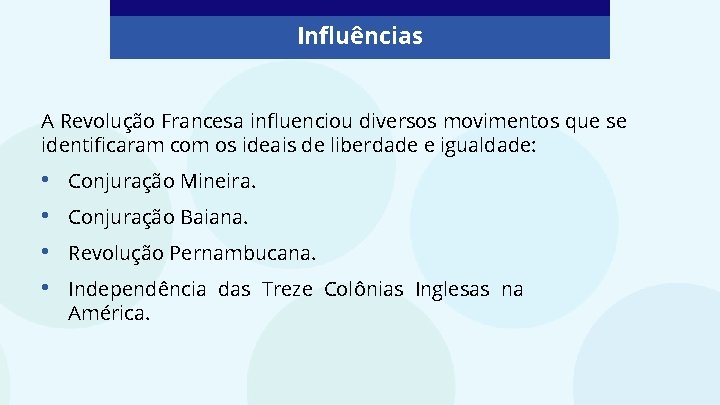 Influências A Revolução Francesa influenciou diversos movimentos que se identificaram com os ideais de