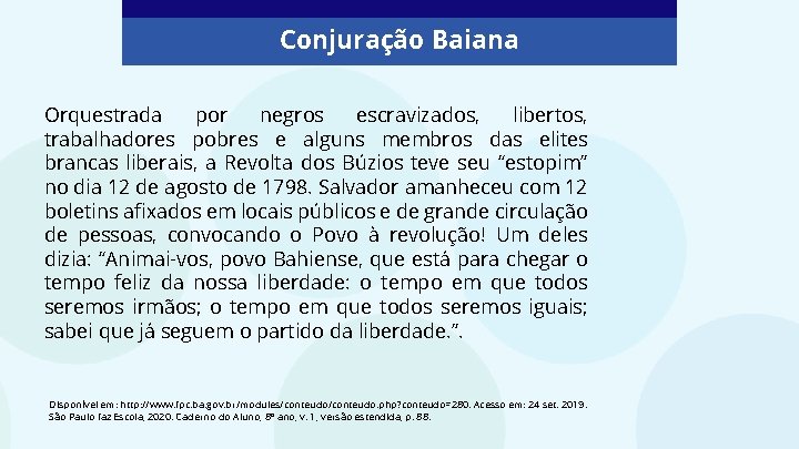 Conjuração Baiana Orquestrada por negros escravizados, libertos, trabalhadores pobres e alguns membros das elites