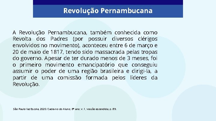 Revolução Pernambucana A Revolução Pernambucana, também conhecida como Revolta dos Padres (por possuir diversos