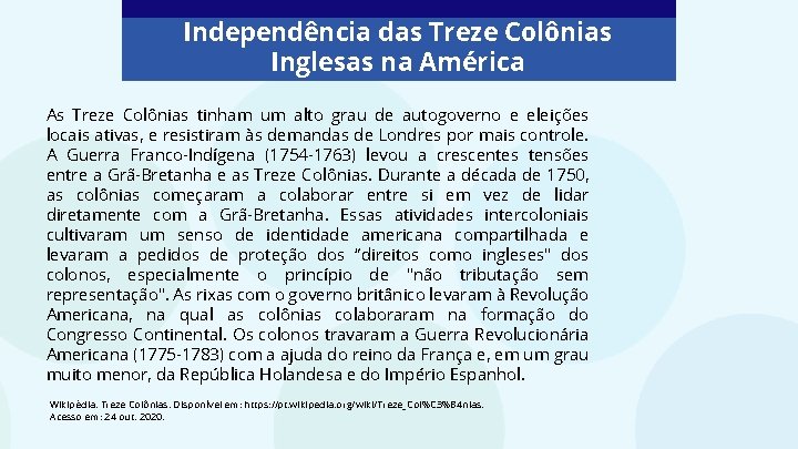 Independência das Treze Colônias Inglesas na América As Treze Colônias tinham um alto grau