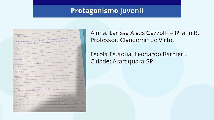 Protagonismo juvenil Aluna: Larissa Alves Gazzotti – 8º ano B. Professor: Claudemir de Victo.