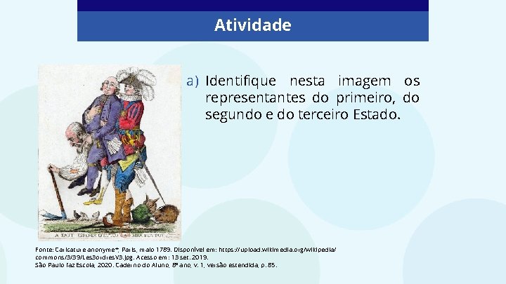 Atividade a) Identifique nesta imagem os representantes do primeiro, do segundo e do terceiro