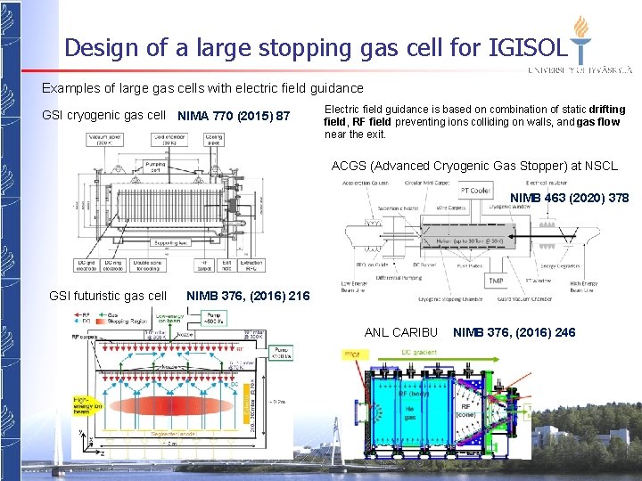 Design of a large stopping gas cell for IGISOL Examples of large gas cells