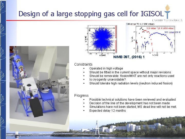 Design of a large stopping gas cell for IGISOL NIMB 397, (2016) 1 Constraints