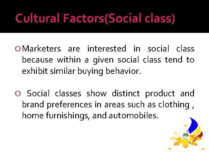 Cultural Factors(Social class) Marketers are interested in social class because within a given social