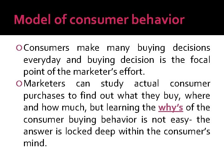 Model of consumer behavior Consumers make many buying decisions everyday and buying decision is