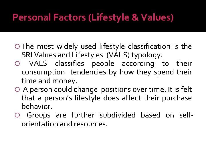 Personal Factors (Lifestyle & Values) The most widely used lifestyle classification is the SRI