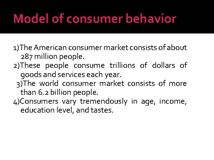 Model of consumer behavior 1)The American consumer market consists of about 287 million people.