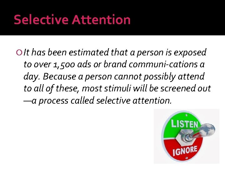 Selective Attention It has been estimated that a person is exposed to over 1,