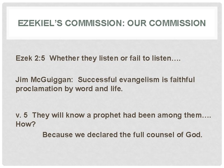 EZEKIEL’S COMMISSION: OUR COMMISSION Ezek 2: 5 Whether they listen or fail to listen….