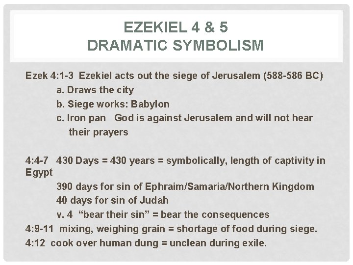 EZEKIEL 4 & 5 DRAMATIC SYMBOLISM Ezek 4: 1 -3 Ezekiel acts out the