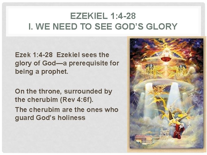 EZEKIEL 1: 4 -28 I. WE NEED TO SEE GOD’S GLORY Ezek 1: 4