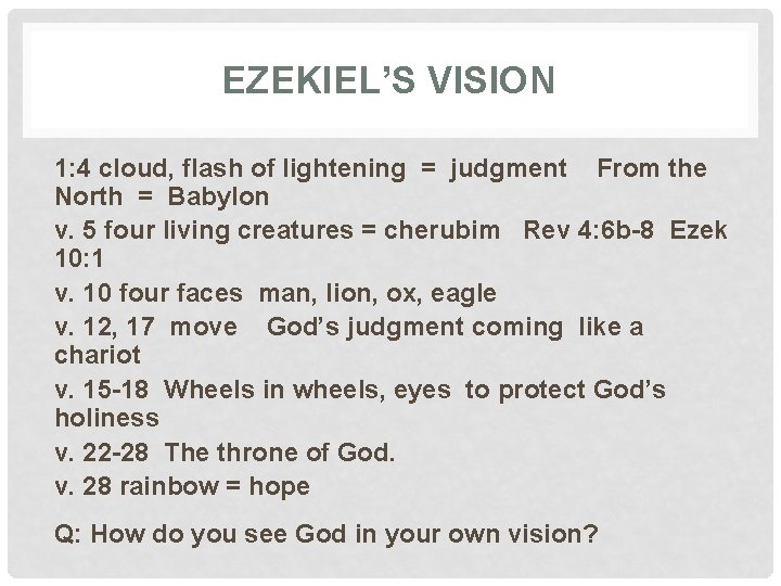 EZEKIEL’S VISION 1: 4 cloud, flash of lightening = judgment From the North =