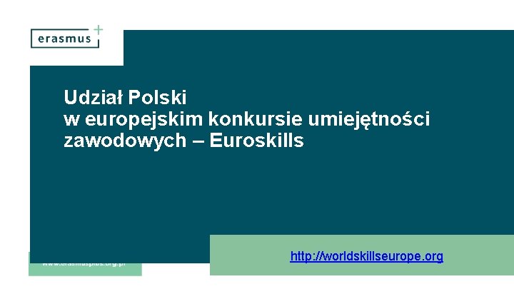 Udział Polski w europejskim konkursie umiejętności zawodowych – Euroskills http: //worldskillseurope. org 