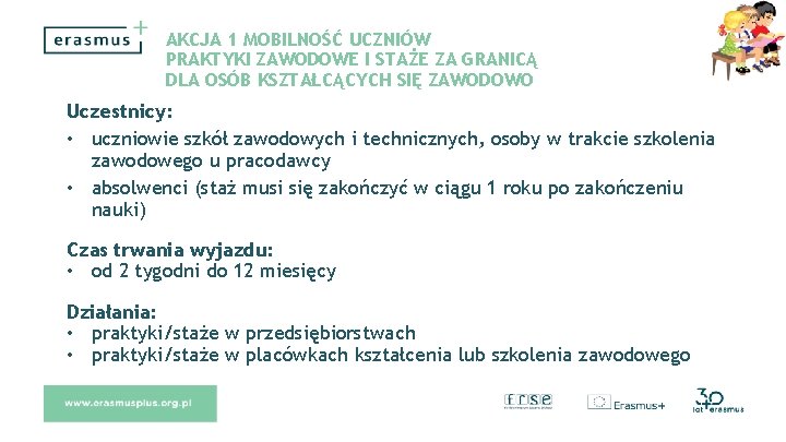 AKCJA 1 MOBILNOŚĆ UCZNIÓW PRAKTYKI ZAWODOWE I STAŻE ZA GRANICĄ DLA OSÓB KSZTAŁCĄCYCH SIĘ