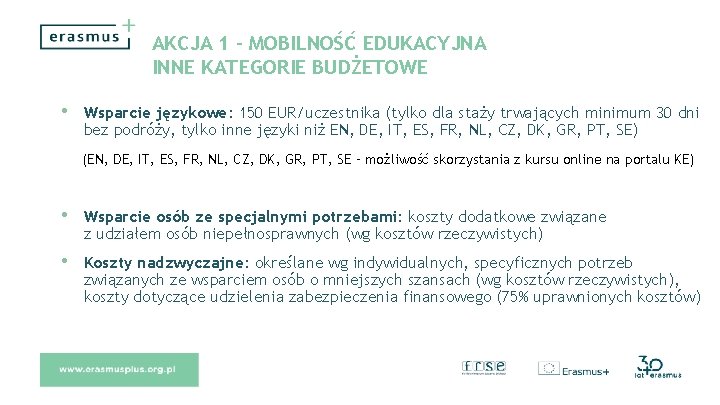 AKCJA 1 – MOBILNOŚĆ EDUKACYJNA INNE KATEGORIE BUDŻETOWE • Wsparcie językowe: 150 EUR/uczestnika (tylko