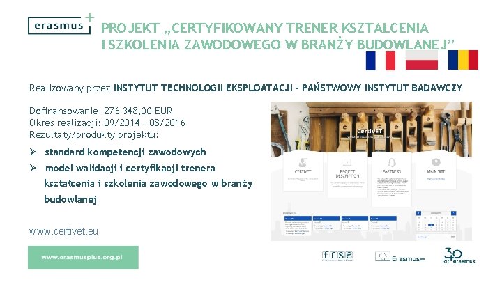 PROJEKT „CERTYFIKOWANY TRENER KSZTAŁCENIA I SZKOLENIA ZAWODOWEGO W BRANŻY BUDOWLANEJ” Realizowany przez INSTYTUT TECHNOLOGII