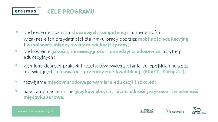 CELE PROGRAMU • podnoszenie poziomu kluczowych kompetencji i umiejętności w zakresie ich przydatności dla