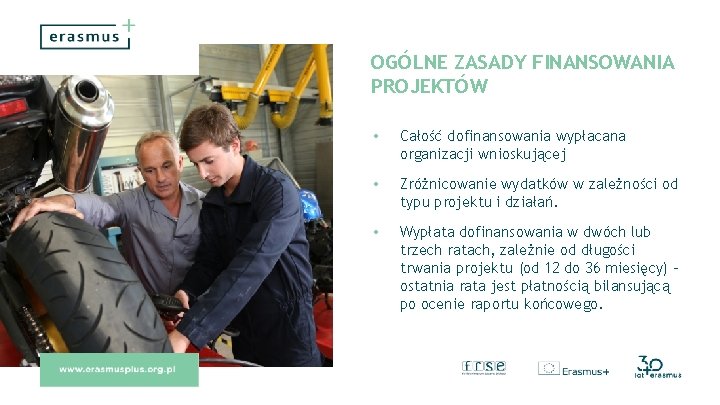 OGÓLNE ZASADY FINANSOWANIA PROJEKTÓW • Całość dofinansowania wypłacana organizacji wnioskującej • Zróżnicowanie wydatków w