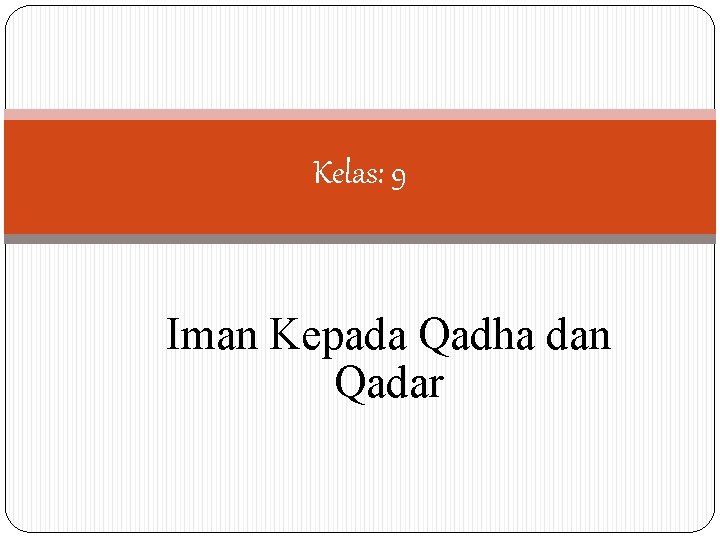 Kelas: 9 Iman Kepada Qadha dan Qadar 