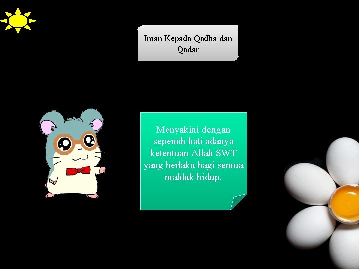 Iman Kepada Qadha dan Qadar Menyakini dengan sepenuh hati adanya ketentuan Allah SWT yang