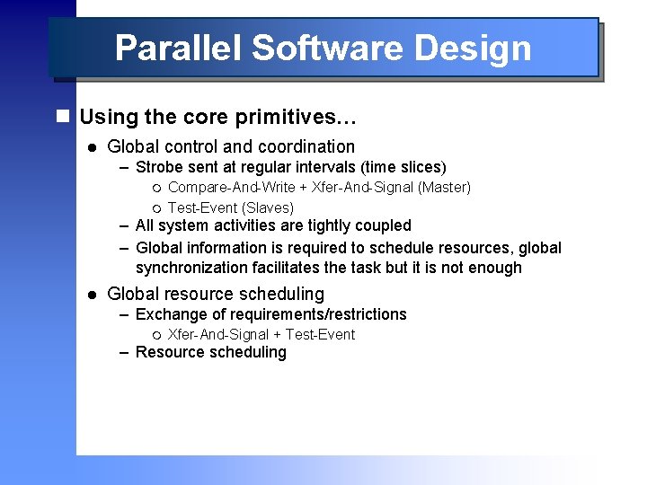 Parallel Software Design n Using the core primitives… l Global control and coordination –