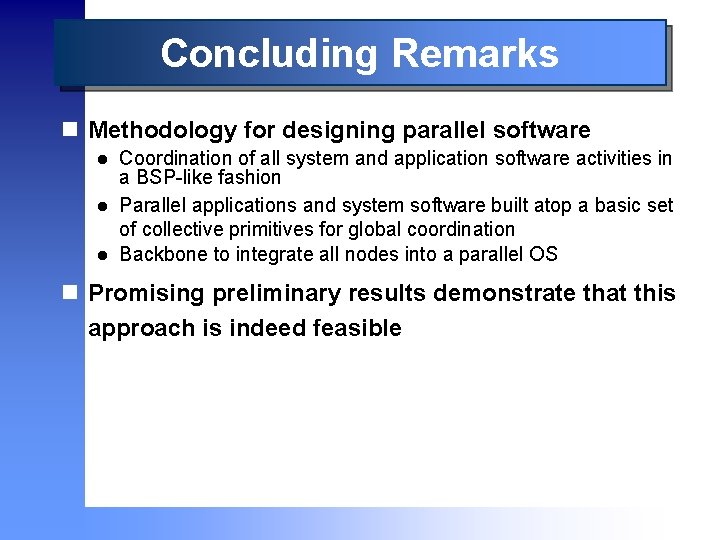 Concluding Remarks n Methodology for designing parallel software l l l Coordination of all