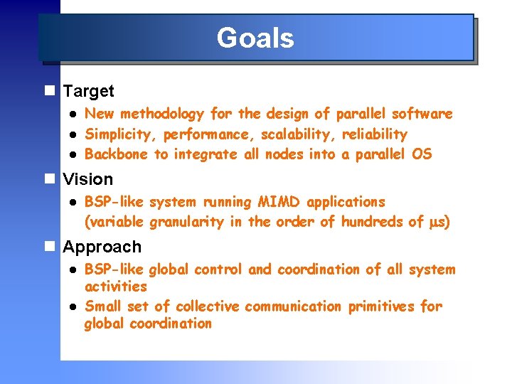 Goals n Target l l l New methodology for the design of parallel software