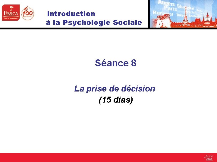 Introduction à la Psychologie Sociale Séance 8 La prise de décision (15 dias) 