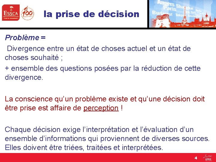 la prise de décision Problème = Divergence entre un état de choses actuel et