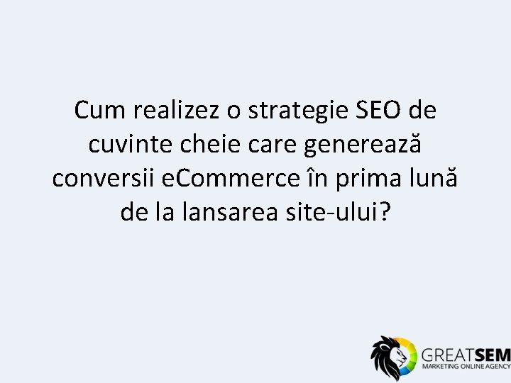 Cum realizez o strategie SEO de cuvinte cheie care generează conversii e. Commerce în